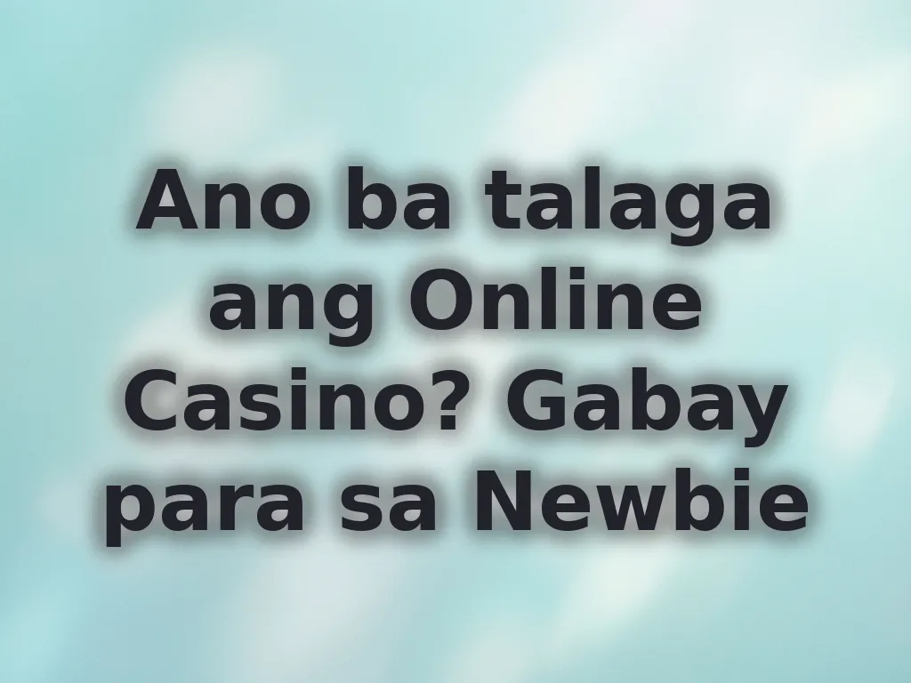 Gabay para sa newbie sa online casino